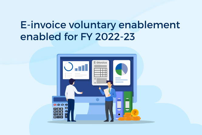 E-invoice voluntary enablement enabled for FY 2022-23