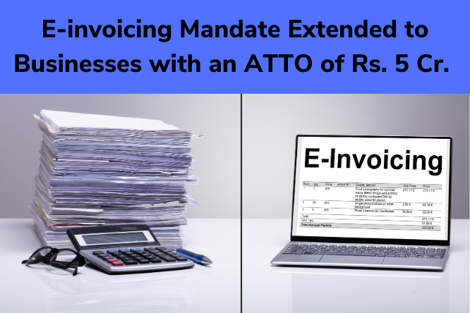 E-invoicing Mandate Extended to Businesses with an ATTO of Rs. 5 Cr