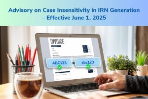 Advisory on Case Insensitivity in IRN Generation – Effective June 1, 2025
